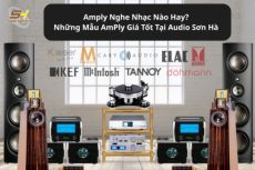 Amply Nghe Nhạc Nào Hay? Những Mẫu Amply Giá Tốt Tại Audio Sơn Hà