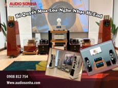 Bí Quyết Để Chọn Mua Loa Nghe Nhạc Hi-End Chất Lượng
