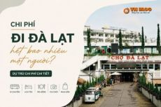 Chi phí đi Đà Lạt hết bao nhiêu một người? Dự trù chi phí chi tiết