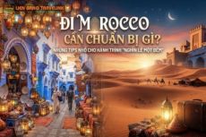 Đi Morocco Cần Chuẩn Bị Gì? Tips Cho Hành Trình Nghìn Lẻ Một Đêm