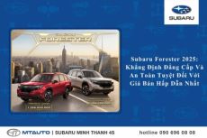 Giá lăn bánh Subaru Forester 2025: Đẳng Cấp Và An Toàn Tuyệt Đối