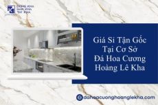 Giá Sỉ Tận Gốc Tại Cơ Sở Đá Hoa Cương Hoàng Lê Kha