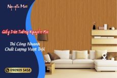 Giấy Dán Tường Nguyễn Mai - Thi Công Nhanh, Chất Lượng Vượt Trội