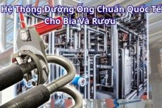 Hệ Thống Đường Ống Chuẩn Quốc Tế Cho Bia Và Rượu