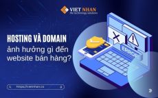 Hosting và Domain ảnh hưởng gì đến website bán hàng?