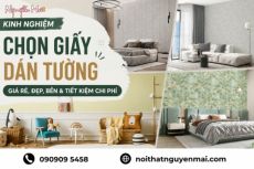 Kinh Nghiệm Chọn Giấy Dán Tường Giá Rẻ, Đẹp, Bền & Tiết Kiệm Chi Phí