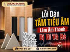 Lỗi Dán Tấm Tiêu Âm Làm Âm Thanh Bị Bí Và Rè