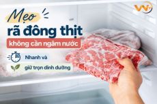Mẹo rã đông thịt không cần ngâm nước giữ trọn dinh dưỡng