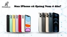 Mua iPhone cũ Quảng Nam ở đâu? | Didongqa | Quan Apple