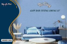 Nội Thất Nguyễn Mai - Đơn Vị Thi Công Giấy Dán Tường Chuyên Nghiệp