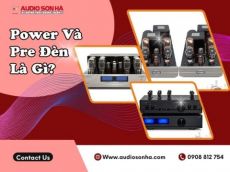 Power Và Pre Đèn Là Gì? Những Mẫu Power Và Pre Đèn ‘Đỉnh’ Nhất