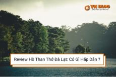 Review Hồ Than Thở Đà Lạt: Có Gì Hấp Dẫn Du Khách?
