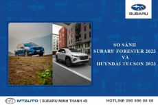 So sánh Subaru Forester và Hyundai Tucson 2023 | Subaru Minh Thanh