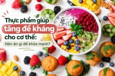 Thực phẩm giúp tăng đề kháng cho cơ thể