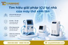 Tìm hiểu giải pháp ICU tại nhà của máy thở xâm lấn