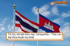 Tin tức nổi bật hôm nay: Campuchia – Thái Lan đạt thỏa thuận hạ nhiệt