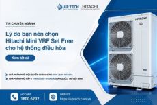 Tổng hợp 3 lý do bạn nên chọn Hitachi Mini VRF Set Free cho hệ thống điều hòa