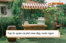 Top 5+ quán cà phê view đẹp, nước ngon tại Đà Lạt nhất định phải thử
