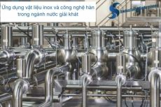 Ứng dụng vật liệu inox và công nghệ hàn trong ngành nước giải khát