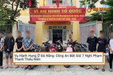 Vụ Hành Hung Ở Đà Nẵng: Công An Bắt Giữ 7 Nghi Phạm Thanh Thiếu Niên